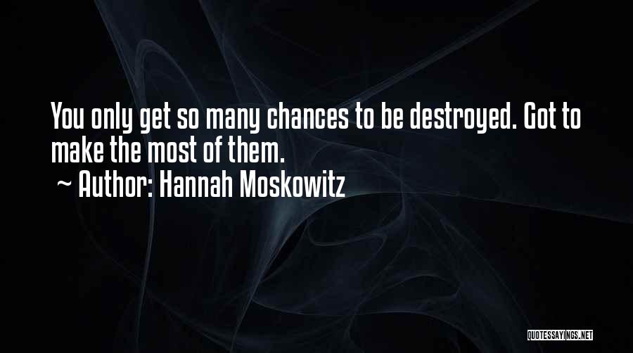 Only So Many Chances Quotes By Hannah Moskowitz