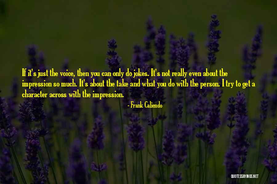 Only So Much A Person Can Take Quotes By Frank Caliendo Only So Much A Person Can Take Quotes By Frank Caliendo