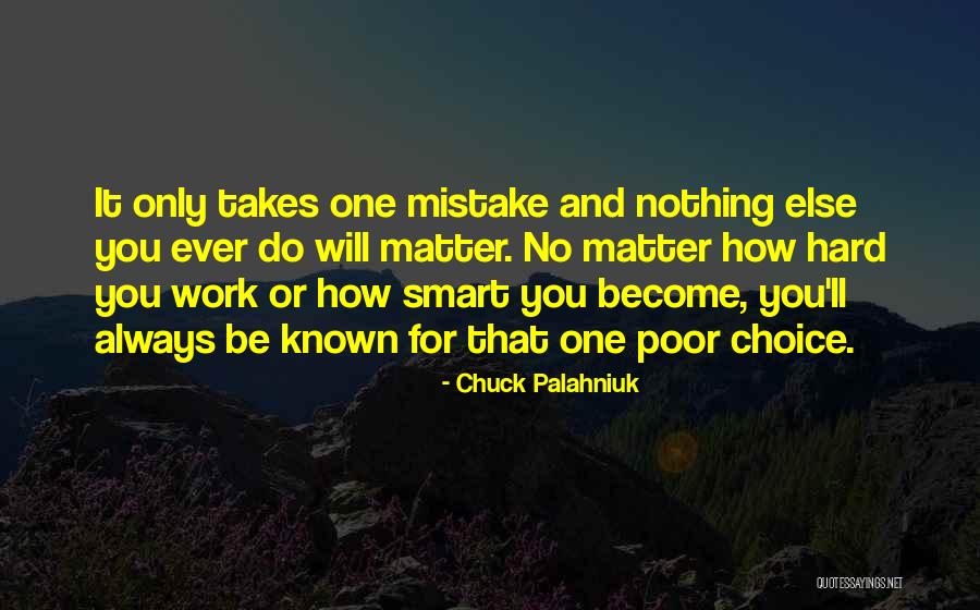 Only Takes One Mistake Quotes By Chuck Palahniuk