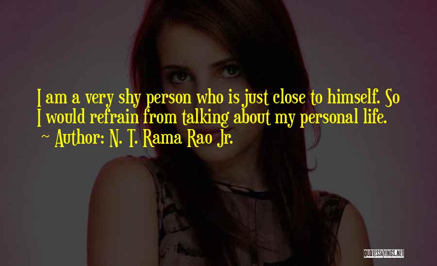 Only Talking To One Person Quotes By N. T. Rama Rao Jr.