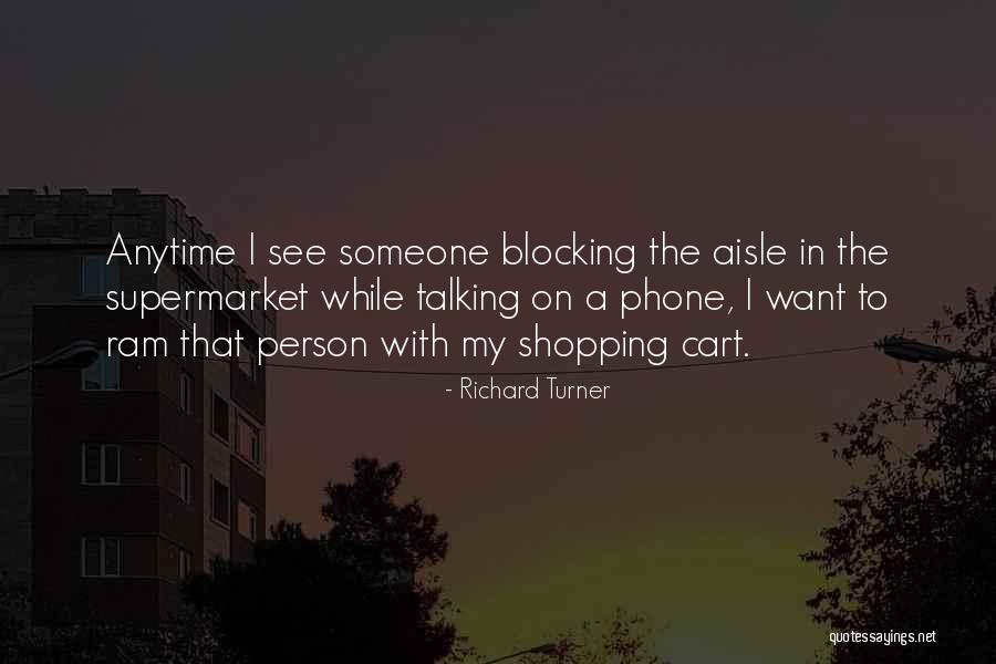 Only Talking To One Person Quotes By Richard Turner