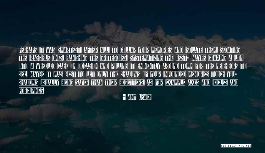 Only The Best For You Quotes By Amy Leach Only The Best For You Quotes By Amy Leach