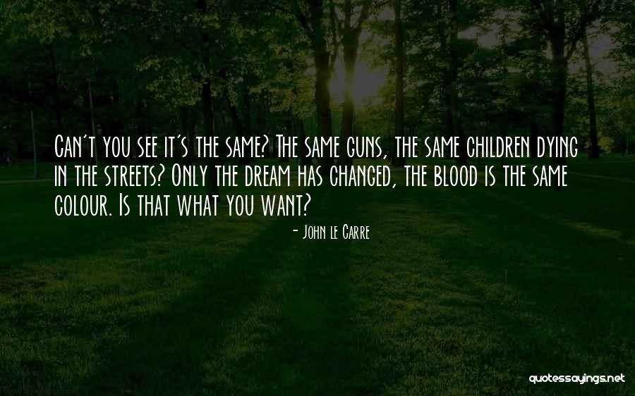 Only The Children Quotes By John Le Carre Only The Children Quotes By John Le Carre