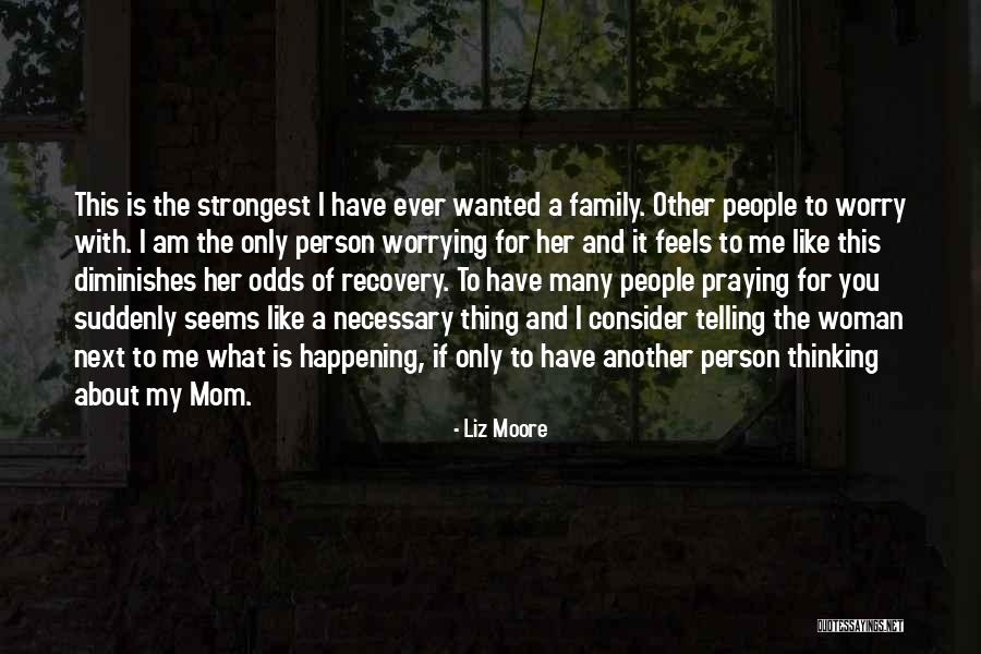 Only The Family Quotes By Liz Moore Only The Family Quotes By Liz Moore