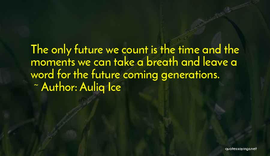 Only The Future Quotes By Auliq Ice