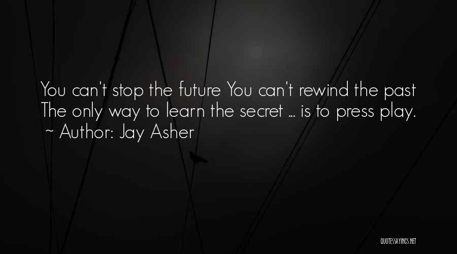 Only The Future Quotes By Jay Asher