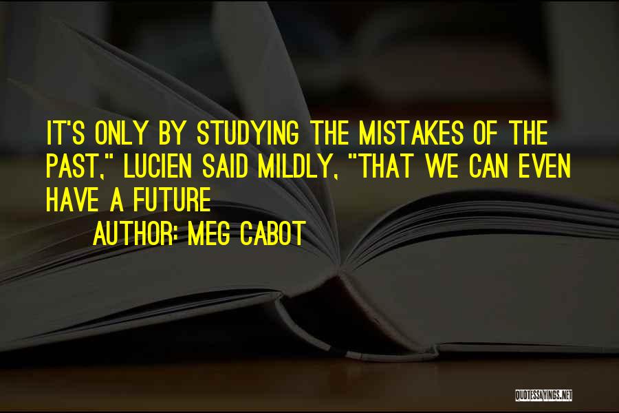 Only The Future Quotes By Meg Cabot