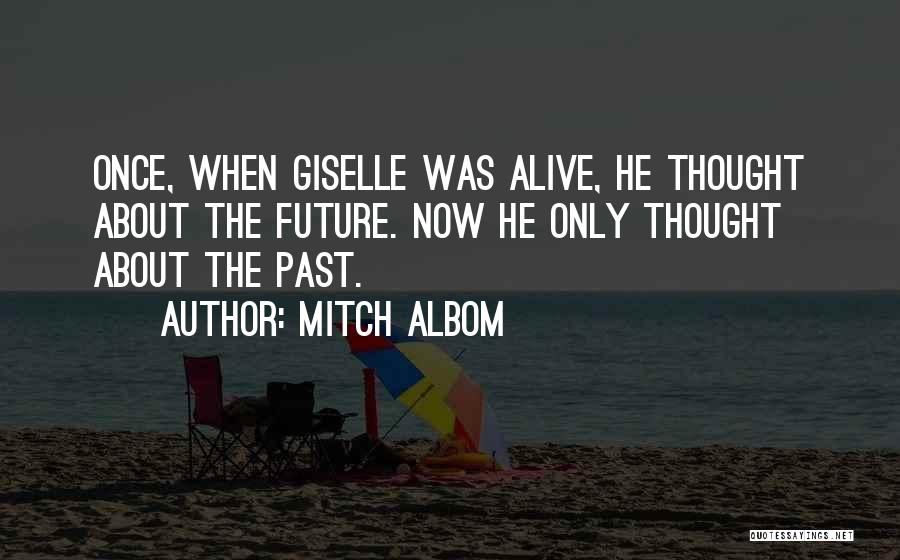 Only The Future Quotes By Mitch Albom