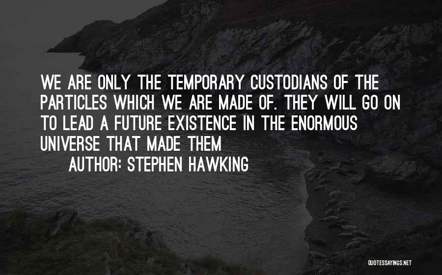 Only The Future Quotes By Stephen Hawking