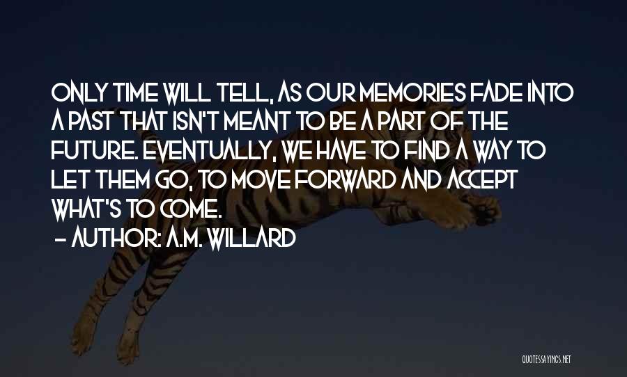 Only The Future Will Tell Quotes By A.M. Willard
