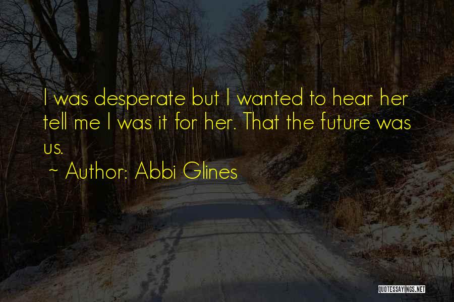 Only The Future Will Tell Quotes By Abbi Glines