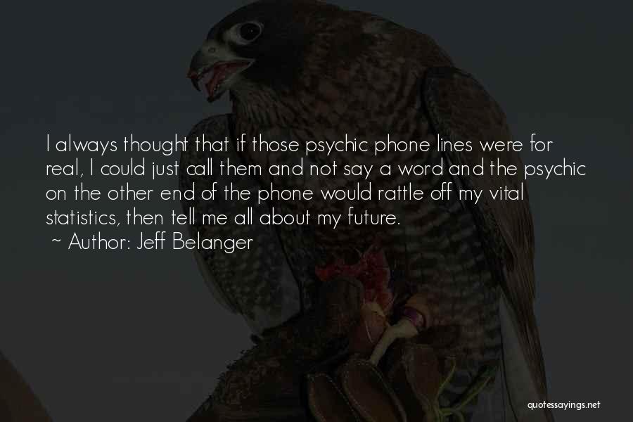 Only The Future Will Tell Quotes By Jeff Belanger