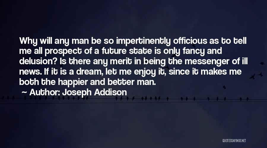 Only The Future Will Tell Quotes By Joseph Addison