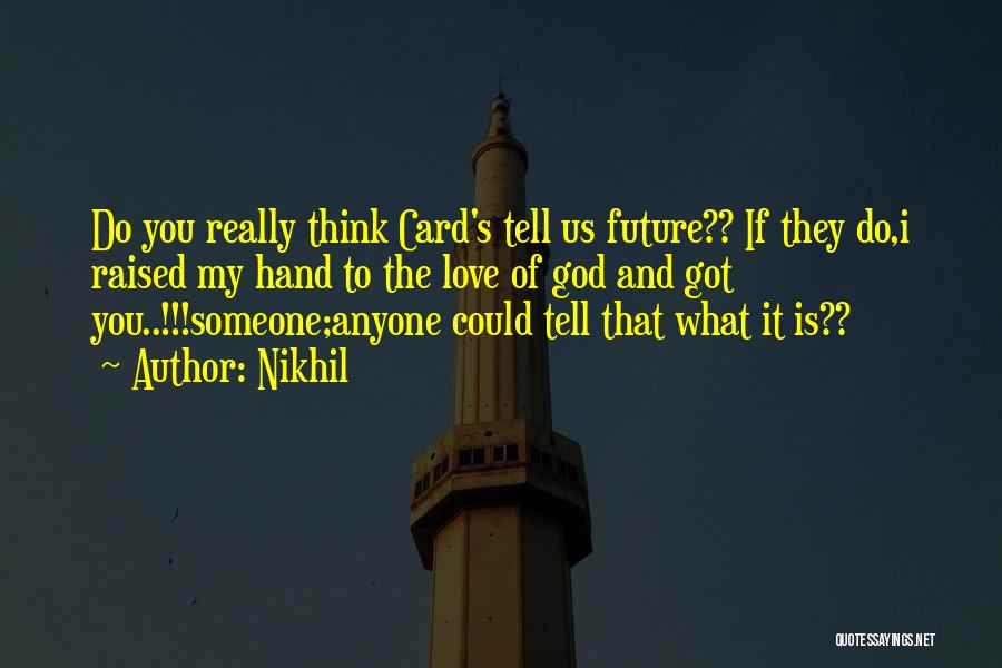 Only The Future Will Tell Quotes By Nikhil