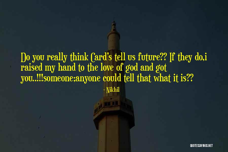 Only The Future Will Tell Quotes By Nikhil