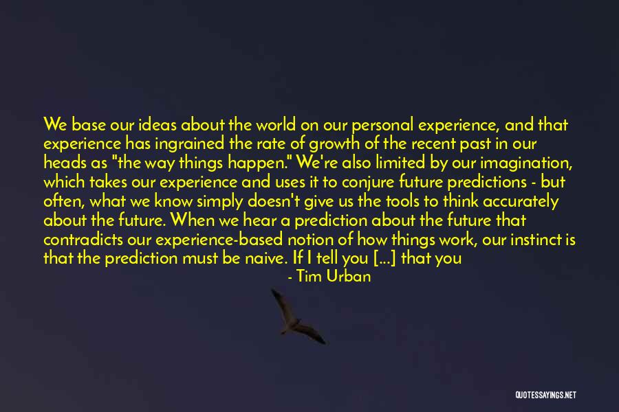 Only The Future Will Tell Quotes By Tim Urban Only The Future Will Tell Quotes By Tim Urban