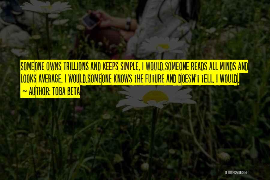 Only The Future Will Tell Quotes By Toba Beta