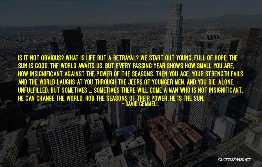 Only The Good Die Young Quotes By David Gemmell Only The Good Die Young Quotes By David Gemmell