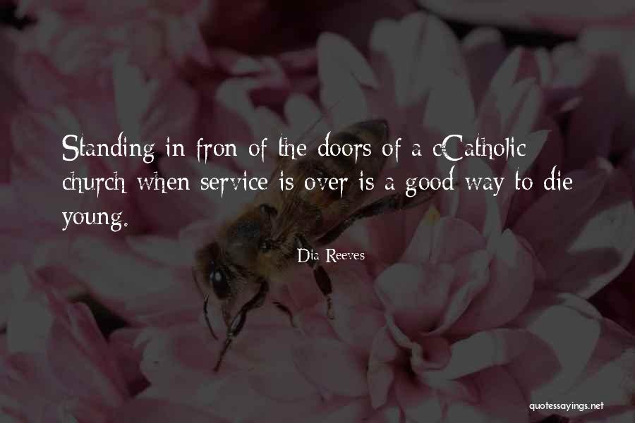 Only The Good Die Young Quotes By Dia Reeves Only The Good Die Young Quotes By Dia Reeves