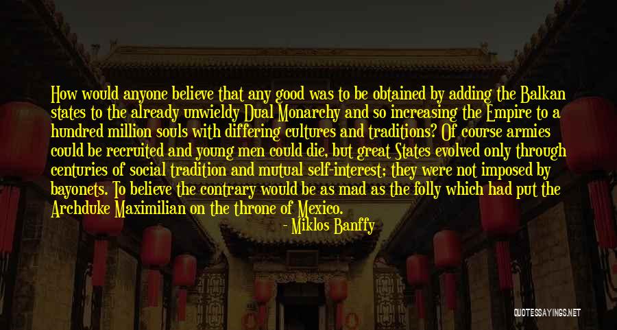 Only The Good Die Young Quotes By Miklos Banffy Only The Good Die Young Quotes By Miklos Banffy