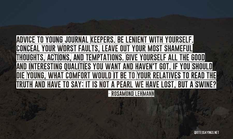 Only The Good Die Young Quotes By Rosamond Lehmann Only The Good Die Young Quotes By Rosamond Lehmann