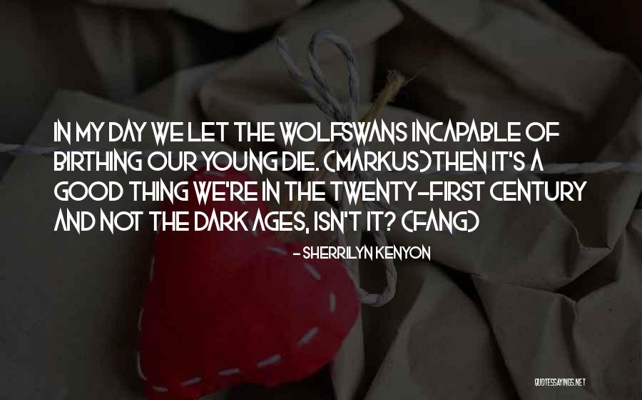 Only The Good Die Young Quotes By Sherrilyn Kenyon Only The Good Die Young Quotes By Sherrilyn Kenyon