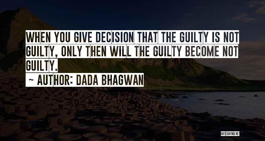 Only The Guilty Quotes By Dada Bhagwan