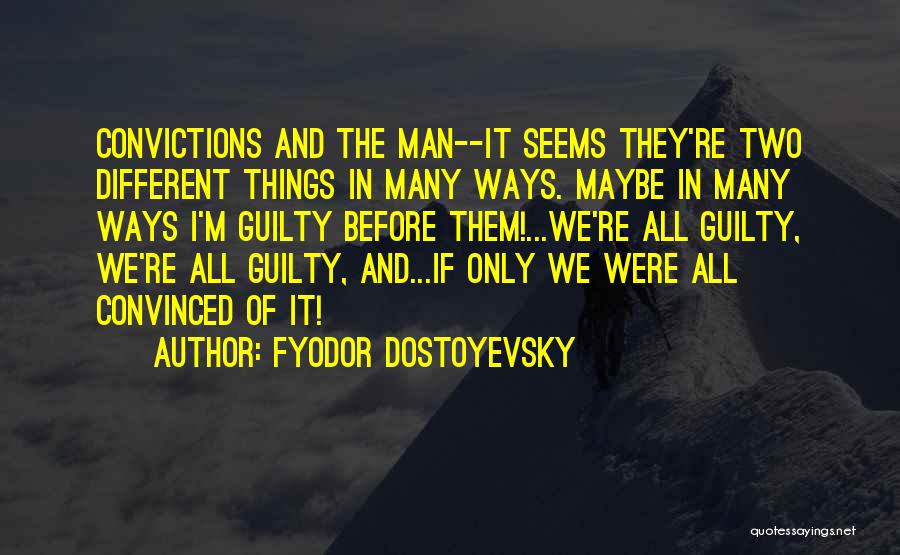 Only The Guilty Quotes By Fyodor Dostoyevsky