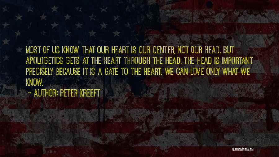 Only The Heart Important Quotes By Peter Kreeft