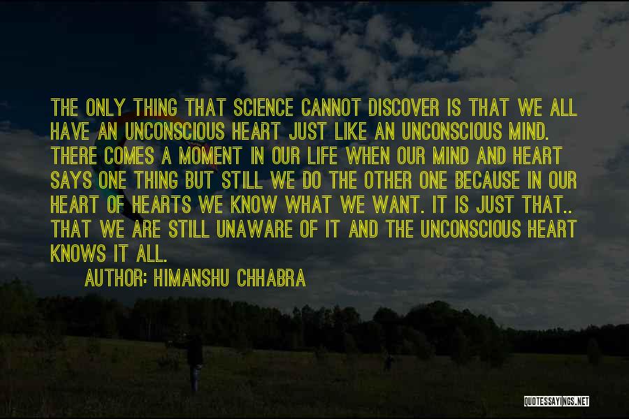 Only The Heart Knows Quotes By Himanshu Chhabra