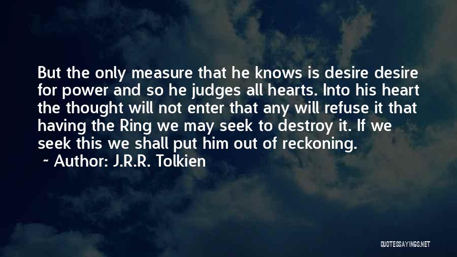 Only The Heart Knows Quotes By J.R.R. Tolkien