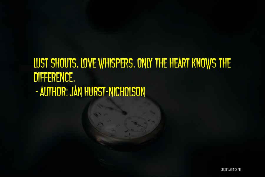 Only The Heart Knows Quotes By Jan Hurst-Nicholson