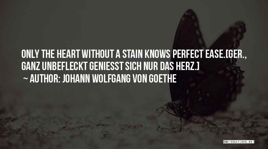 Only The Heart Knows Quotes By Johann Wolfgang Von Goethe