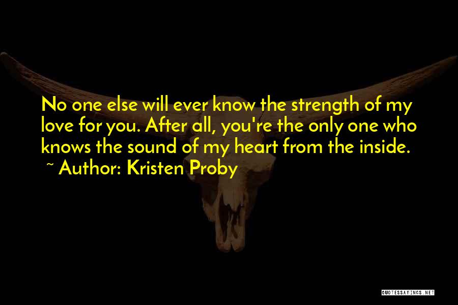 Only The Heart Knows Quotes By Kristen Proby