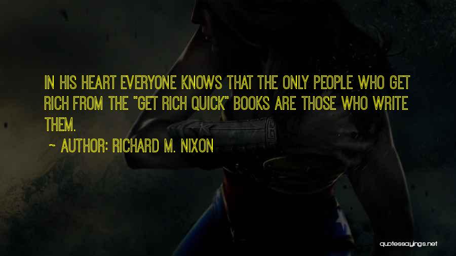 Only The Heart Knows Quotes By Richard M. Nixon