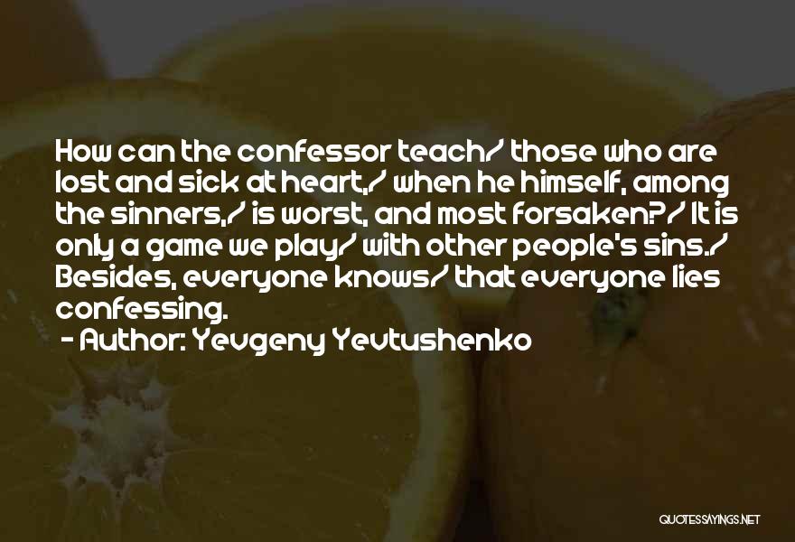 Only The Heart Knows Quotes By Yevgeny Yevtushenko