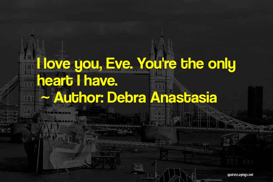 Only The Heart Quotes By Debra Anastasia