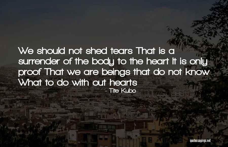 Only The Heart Quotes By Tite Kubo Only The Heart Quotes By Tite Kubo