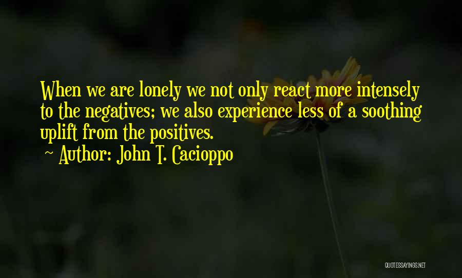 Only The Lonely Quotes By John T. Cacioppo