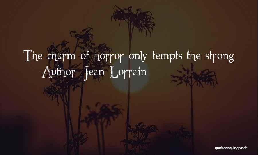 Only The Strong Quotes By Jean Lorrain