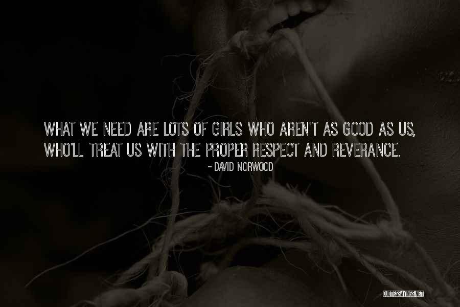 Only Thing A Girl Needs Quotes By David Norwood Only Thing A Girl Needs Quotes By David Norwood