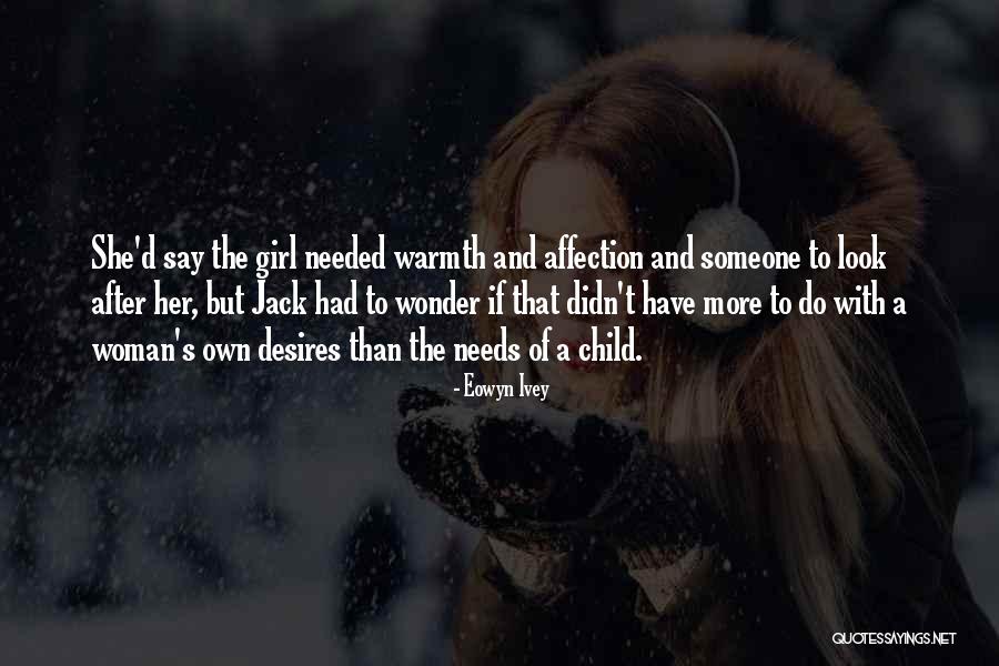 Only Thing A Girl Needs Quotes By Eowyn Ivey Only Thing A Girl Needs Quotes By Eowyn Ivey