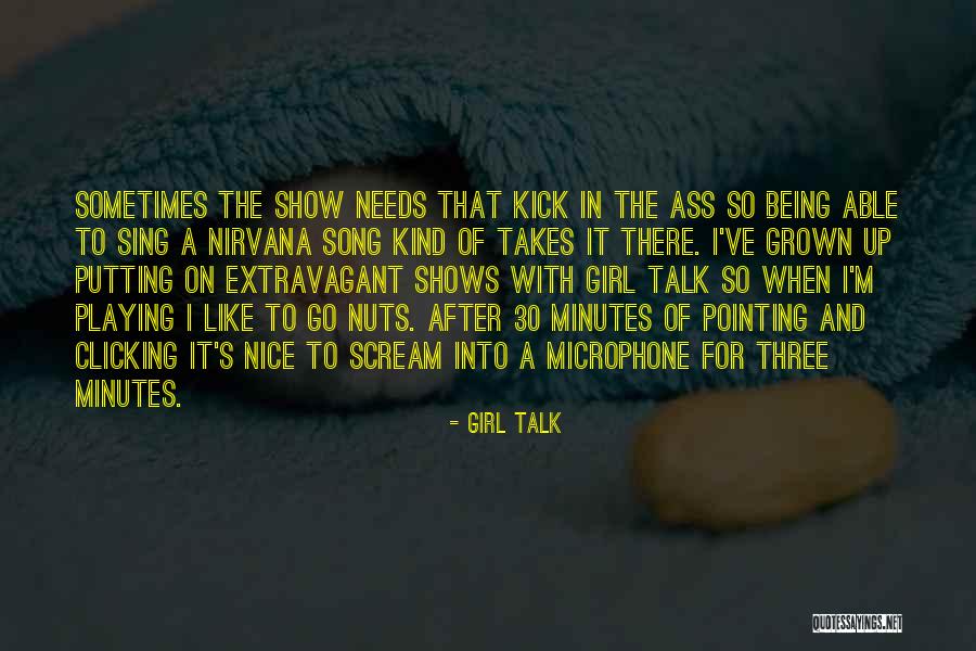 Only Thing A Girl Needs Quotes By Girl Talk Only Thing A Girl Needs Quotes By Girl Talk