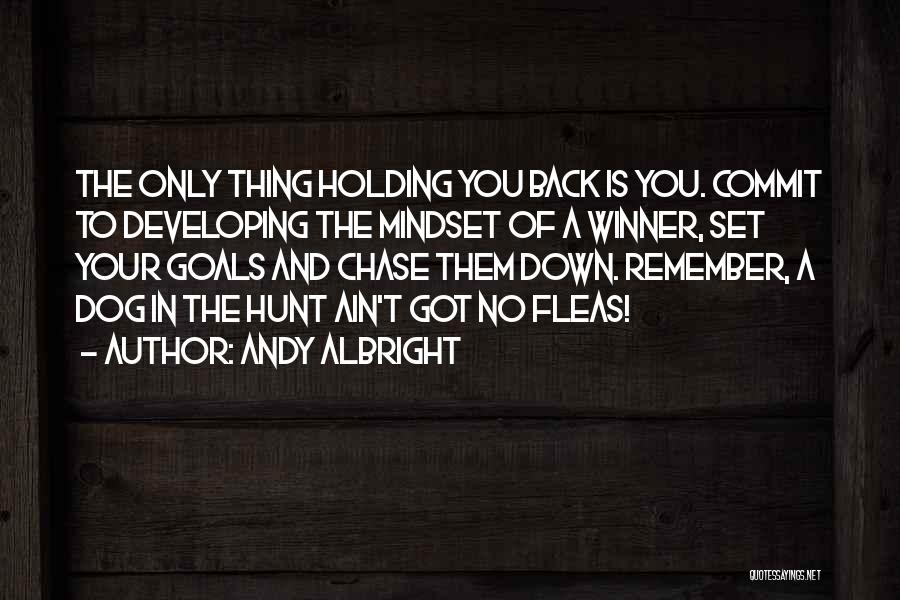 Only Thing Holding You Back Is Quotes By Andy Albright