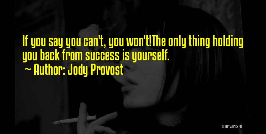 Only Thing Holding You Back Is Quotes By Jody Provost