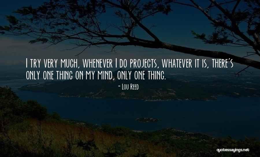 Only Thing On My Mind Quotes By Lou Reed Only Thing On My Mind Quotes By Lou Reed