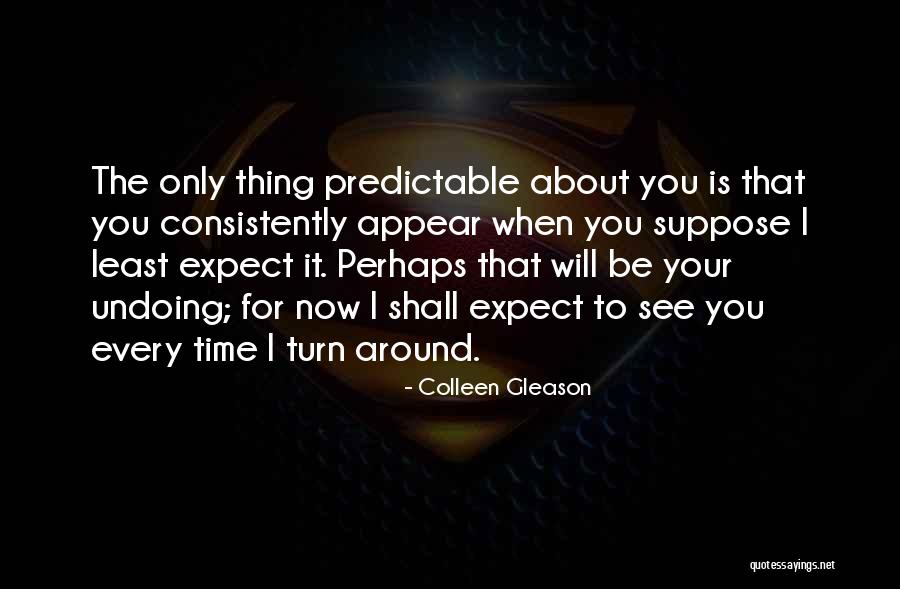 Only Thing Predictable Quotes By Colleen Gleason Only Thing Predictable Quotes By Colleen Gleason