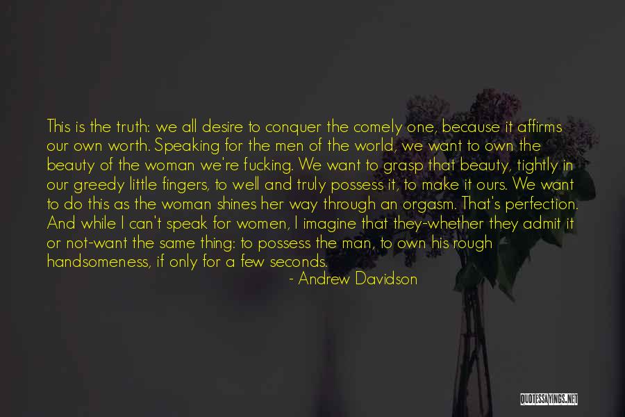 Only Thing We Truly Own Quotes By Andrew Davidson Only Thing We Truly Own Quotes By Andrew Davidson