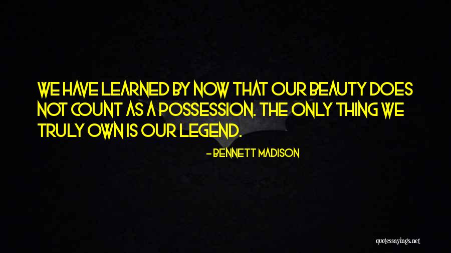 Only Thing We Truly Own Quotes By Bennett Madison Only Thing We Truly Own Quotes By Bennett Madison