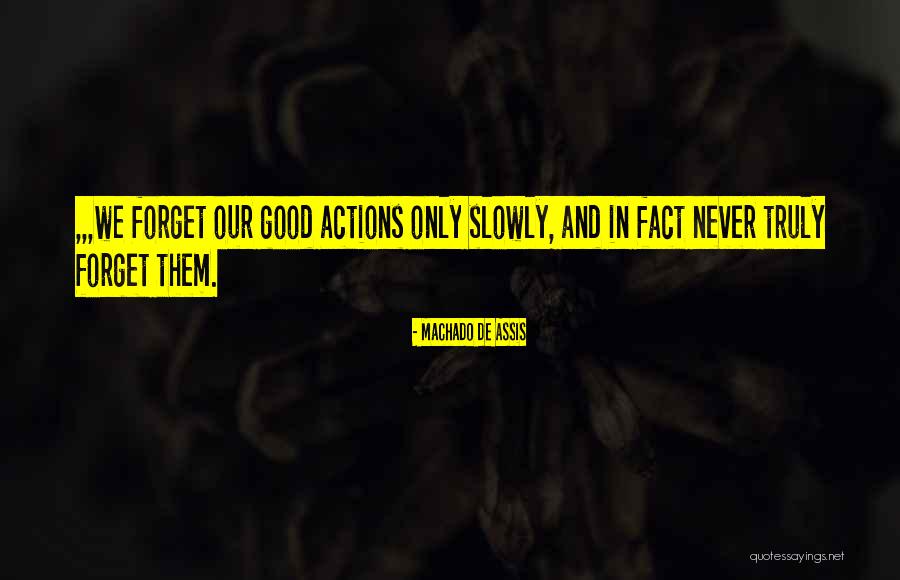 Only Thing We Truly Own Quotes By Machado De Assis Only Thing We Truly Own Quotes By Machado De Assis
